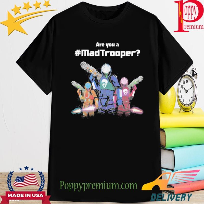 Official The mad trooper are you a mad trooper crew neck shirt