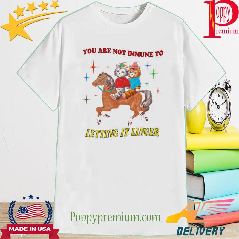 Official You Are Not Immune To Letting It Linger Shirt
