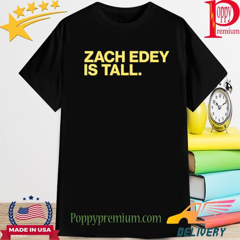 Official Zach Edey Is Tall Shirt