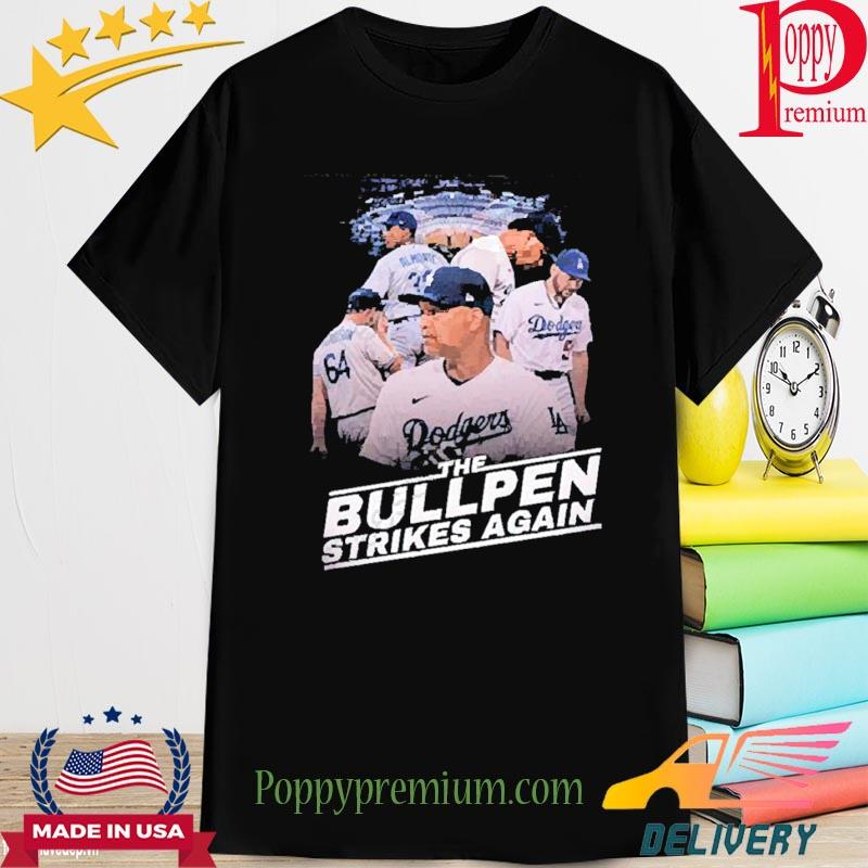 Official Dodgers The Bullpen Strikes Again Shirt, hoodie, sweater