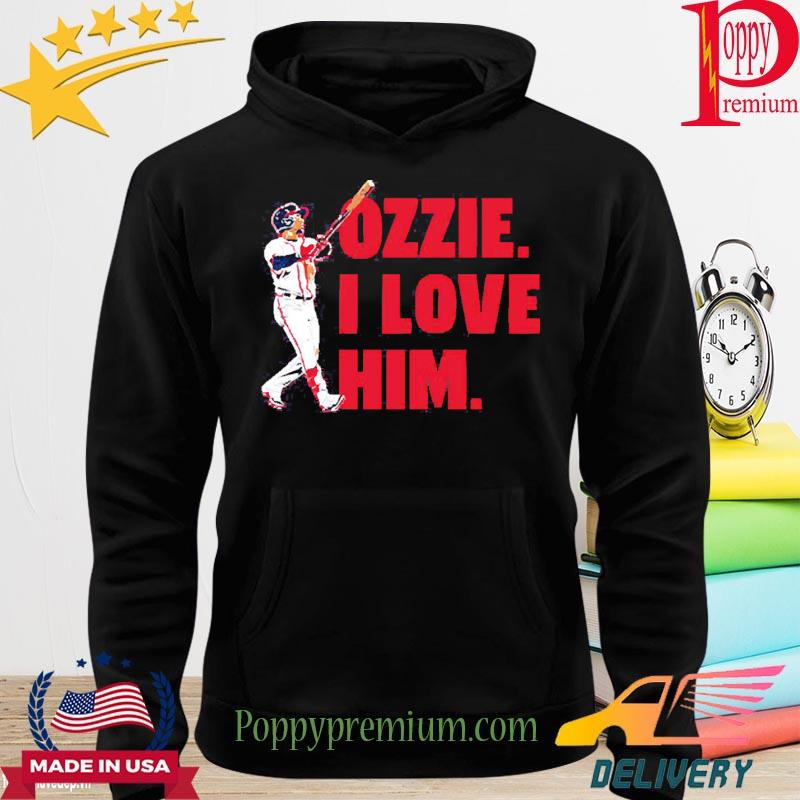 Ozzie Albies Atlanta Braves I love him shirt, hoodie, sweater