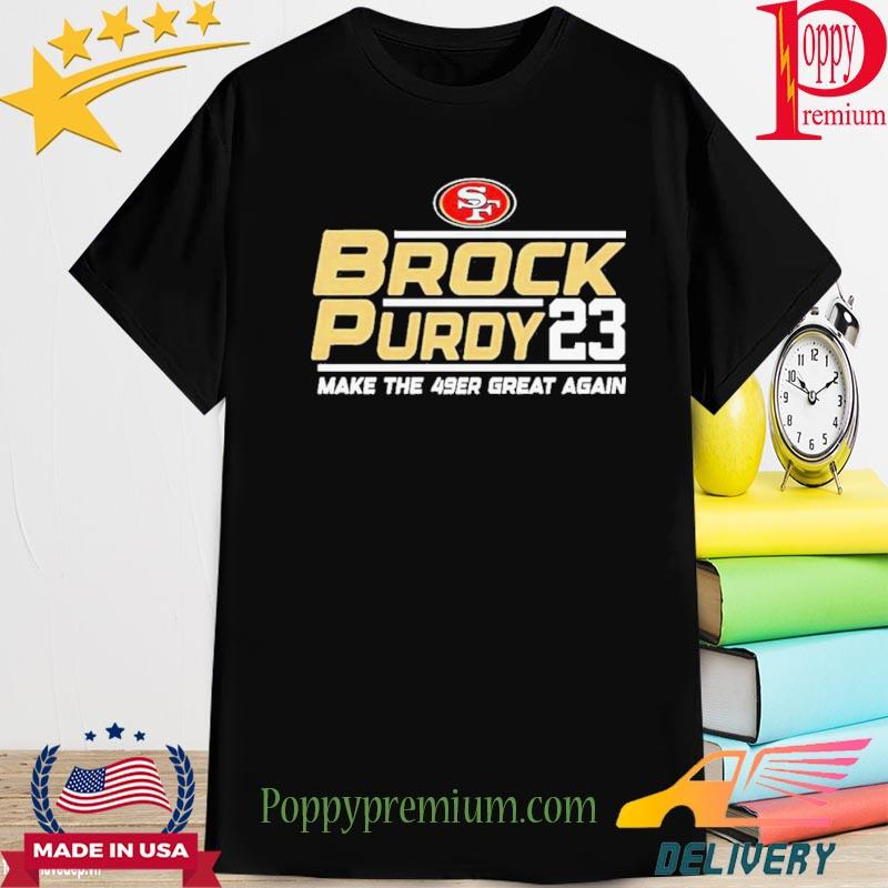 San Francisco 49ers Brock Purdy 23 Make The 49ers Great Again shirt,  hoodie, sweater, long sleeve and tank top